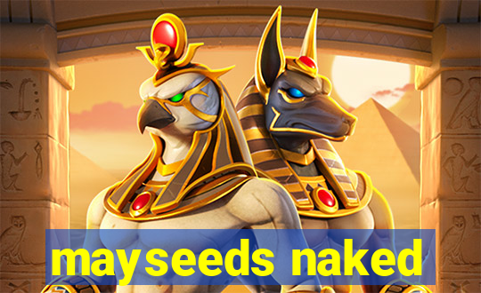 mayseeds naked